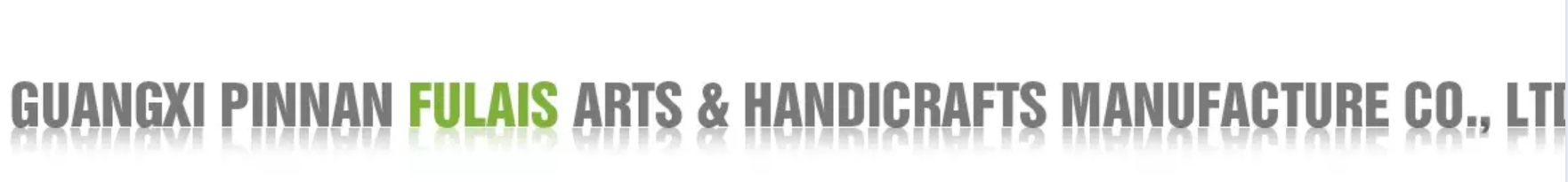 GUANGXI PINNAN FULAIS ARTS & HANDICRAFTS MANUFACTURE CO., LTD.