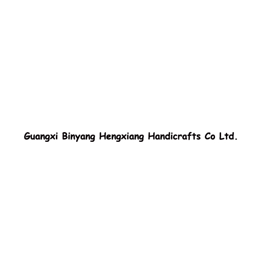 GUANGXI BINYANG HENGXIANG HANDICRAFTS CO.LTD.